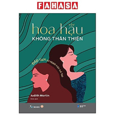 Hoa Hậu Không Thân Thiện - Đập Tan Sự Hoàn Hảo Giả Tạo