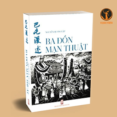 BA ĐỒN MẠN THUẬT - Nguyễn Quang Lập - Tác phẩm tuyệt vời về người và đất vùng Ba Đồn