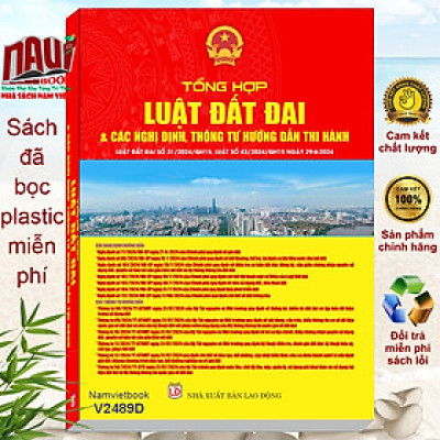 Sách Tổng Hợp Luật Đất Đai năm 2024 và Các Nghị Định, Thông Tư Hướng Dẫn Thi Hành - V2489D