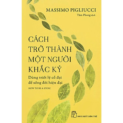 Cách Trở Thành Một Người Khắc Kỷ (NXB Trẻ)