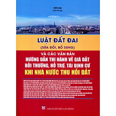 Luật Đất Đai (Sửa Đổi, Bổ Sung) Và Văn Bản Hướng Dẫn Thi Hành Về Giá Đất, Bồi Thường, Hỗ Trợ Tái Định Cư Khi Nhà Nước Thu Hồi Đất