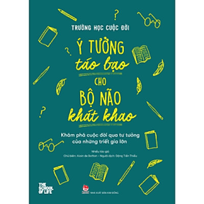 Trường Học Cuộc Đời - Ý Tưởng Táo Bạo Cho Bộ Não Khát Khao - Bản Quyền