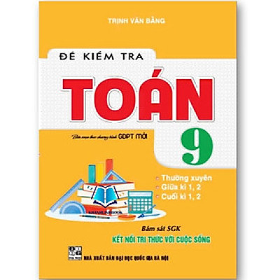 Sách - Đề Kiểm Tra Toán 9 (Bám Sát SGK Kết Nối Tri Thức Với Cuộc Sống) - HA