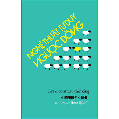 Nghệ Thuật Tư Duy Ngược Dòng (*** Sách Bản Quyền ***)