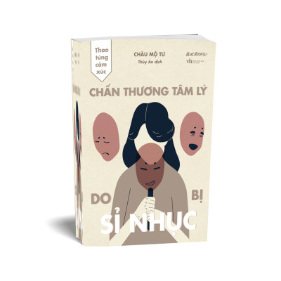 Thao Túng Cảm Xúc - Chấn Thương Tâm Lý Do Bị Sỉ Nhục