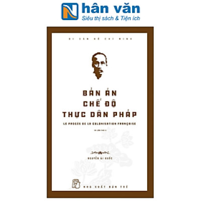Di Sản Hồ Chí Minh - Bản Án Chế Độ Thực Dân Pháp