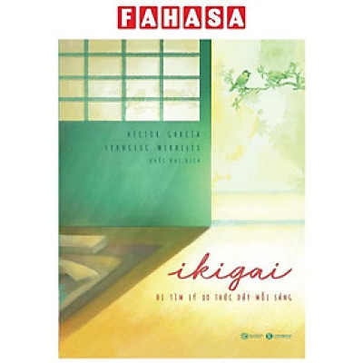 Sách - Ikigai - Đi Tìm Lý Do Thức Dậy Mỗi Sáng (Tái Bản 2025)