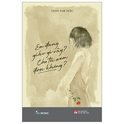 Em Đang Giấu Gì Vậy? Cho Tôi Xem Được Không? _SKY