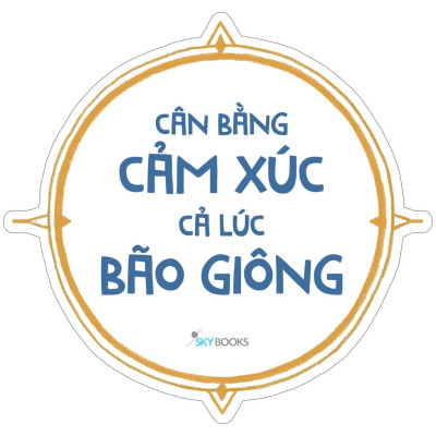 Sách - Cân Bằng Cảm Xúc Cả Lúc Bão Giông (Tái Bản 2021)