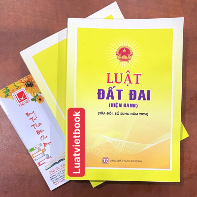 Luật Đất Đai ( Hiện Hành) ( Sửa đổi, bổ sung năm 2024 )