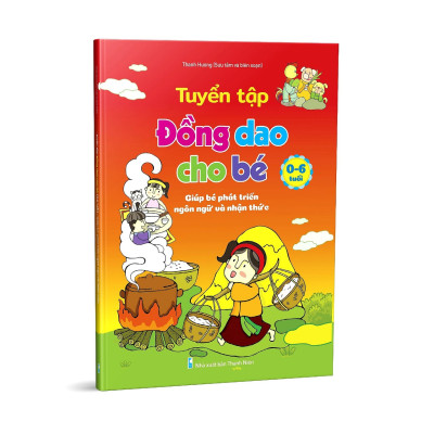 Sách Tuyển Tập Truyện, Thơ, Đồng Dao Cho Bé 0-6 Tuổi Giúp Bé Phát Triển Ngôn Ngữ Và Giao Tiếp