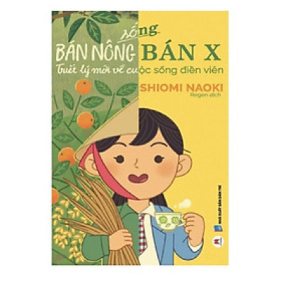 Sống Bán Nông Bán X (*** Sách Chính Hãng ***)