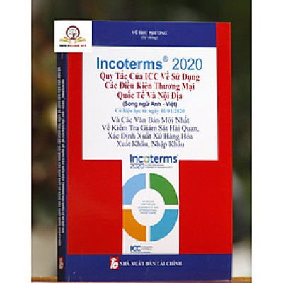  Incoterms 2020 - Quy tắc của ICC về sử dụng các điều kiện thương mại quốc tế và nội địa (Song ngữ Anh - Việt)