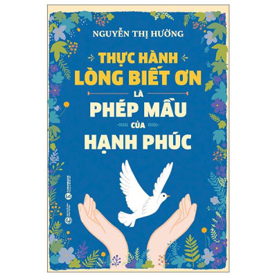 Sách - Thực Hành Lòng Biết Ơn Là Phép Mầu Của Hạnh Phúc