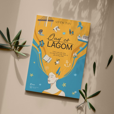 Quý Cô Lagom - 7 Khía Cạnh Cuộc Sống Mà Tôi Học Được Từ Phụ Nữ Thụy Điển