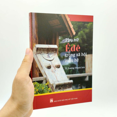 Phụ Nữ Êđê Trong Xã Hội Mẫu Hệ