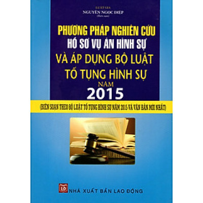 Phương Pháp Nghiên Cứu Hồ Sơ Vụ Án Hình Sự Và Áp Dụng Bộ Luật Tố Tụng Hình Như Năm 2015