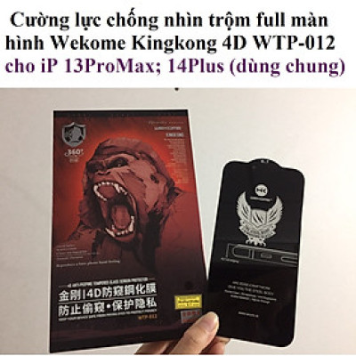 [13ProMax; 14 Plus ] Cường lực chống nhìn trộm full màn hình cho iP 6.7inches Wekome Kingkong 4D WTP-012 _ Hàng chính hãng