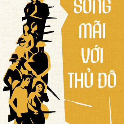 Sống Mãi Với Thủ Đô (Tái Bản 2024)