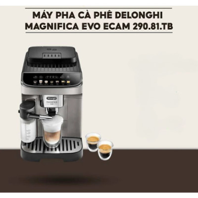 Máy Pha Cà Phê Tự Động DeLonghi Magnifica Evo ECAM 290.81.TB , Hàng Chính Hãng