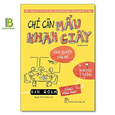 Sách - Chỉ Cần Mẩu Khăn Giấy - Dan Roam - Nhà Tư Vấn Của Google Và Microsoft - NXB Trẻ - Tặng Kèm Bookmark Bamboo Books