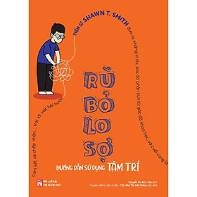 Rũ Bỏ Lo Sợ - Hướng Dẫn Sử Dụng Tâm Trí