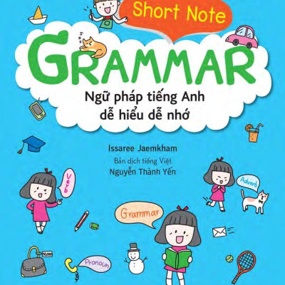Sách - Short Note - Grammar - Ngữ Pháp Tiếng Anh Dễ Hiểu Dễ Nhớ (Tái Bản 2025)