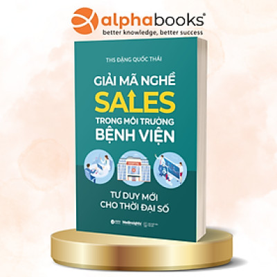 Giải Mã Nghề Sales Trong Môi Trường Bệnh Viện - ThS Đặng Quốc Thái