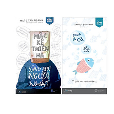 Combo 2 Cuốn Sách: Mặc Kệ Thiên Hạ, Sống Như Người Nhật + Mình Là Cá, Việc Của Mình Là Bơi