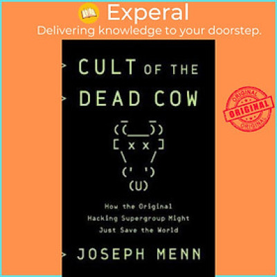 Sách - Cult of the Dead Cow : How the Original Hacking Supergroup Might Just Save by Joseph Menn (US edition, paperback)