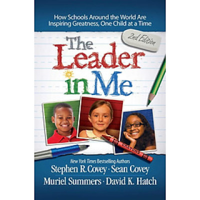 Sách Ngoại Văn - The Leader in Me: How Schools Around the World Are Inspiring Greatness, One Child at a Time