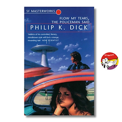 Sách - S F Masteworks Flow My Tears the Policean Said by Philip K. Dick/ Tiểu thuyết tiếng Anh