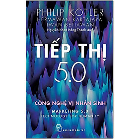 Tiếp Thị 5.0: Công Nghệ Vị Nhân Sinh (NXB Trẻ)