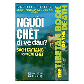 Sách - Người Chết Đi Về Đâu - Chính Thông Book