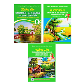 Sách - Combo 3 cuốn Hướng dẫn làm bài kiểm tra ngữ văn định kì, đề giao lưu học sinh giỏi ngữ văn ( Lớp 6 + 7 + 8 )