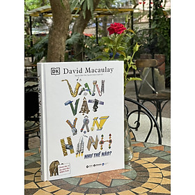 (Bìa cứng - in màu) VẠN VẬT VẬN HÀNH NHƯ THẾ NÀO? – David Macaulay – Nguyễn Hữu Nhã và Nguyễn Xuân Chánh dịch – Alphabooks – NXB Dân Trí