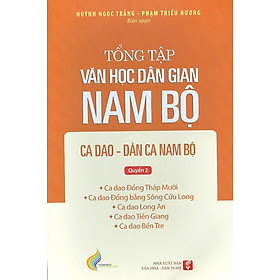 Tổng tập văn học dân gian Nam Bộ ca dao dân ca, Nam Bộ - Quyển 2 -  tập 2