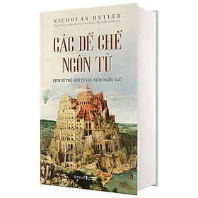 Đế Chế Ngôn Từ - Cội Nguồn Và Mối Quan Hệ Giữa Các Ngôn Ngữ Trên Thế Giới - Bản Quyền
