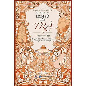 Sách - Lịch Sử Của Trà - Laura C. Martin - Huy Hoàng Bookstore
