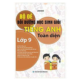 Sách - Bộ Đề Bồi Dưỡng Học Sinh Giỏi Tiếng Anh Toàn Diện Lớp 9 - Khang Việt Book