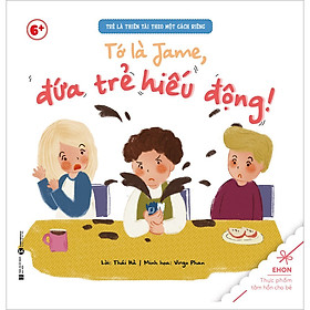 Tớ Là Jame, Đứa Trẻ Hiếu Động!