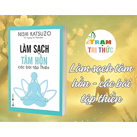 Làm sạch tâm hồn - các bài tập thiền - Nishi Katsuzo - NXB Lao Động