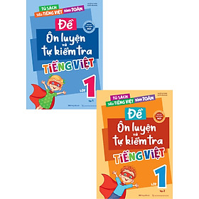Combo Đề Ôn Luyện Và Tự Kiểm Tra Tiếng Việt Lớp 1 (Biên Soạn Theo Chương Trình GDPT Mới) (Bộ 2 Cuốn) _MEGA