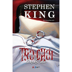 TRÒ CHƠI TÌNH ÁI - Stephen King - Đinh Trọng Nhân dịch (bìa mềm)