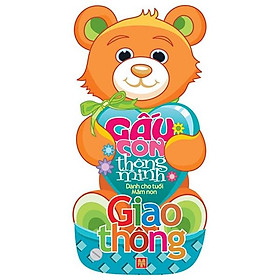 Gấu Con Thông Minh - Dành Cho Tuổi Mầm Non - Chủ Đề Giao Thông (Tái Bản 2022)
