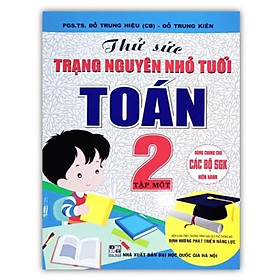 Sách - Thử sức trạng nguyên nhỏ tuổi Toán 2 tập 1 (Biên Soạn Theo Chương Trình Mới)