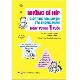 Những Bí Kíp Giúp Trẻ Rèn Luyện Trí Thông Minh Ngay Từ Khi 1 Tuổi - Bản Quyền