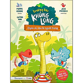 Trường Học Khủng Long - Diplo Ơi, Cậu Là Người Hùng