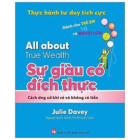 Thực Hành Tư Duy Tích Cực: All About True Wealth - Sự Giàu Có Đích Thực