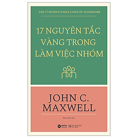 17 Nguyên Tắc Vàng Trong Làm Việc Nhóm (Tặng Notebook tự thiết kế)
